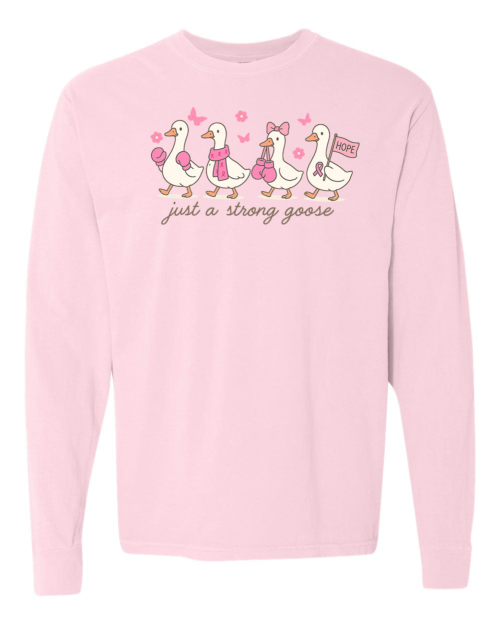 Just a Strong Goose Long Sleeve