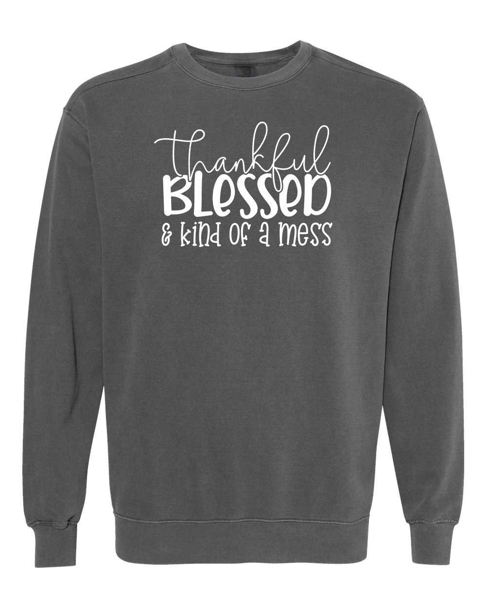 Thankful, Blessed & Kind of a Mess Crewneck