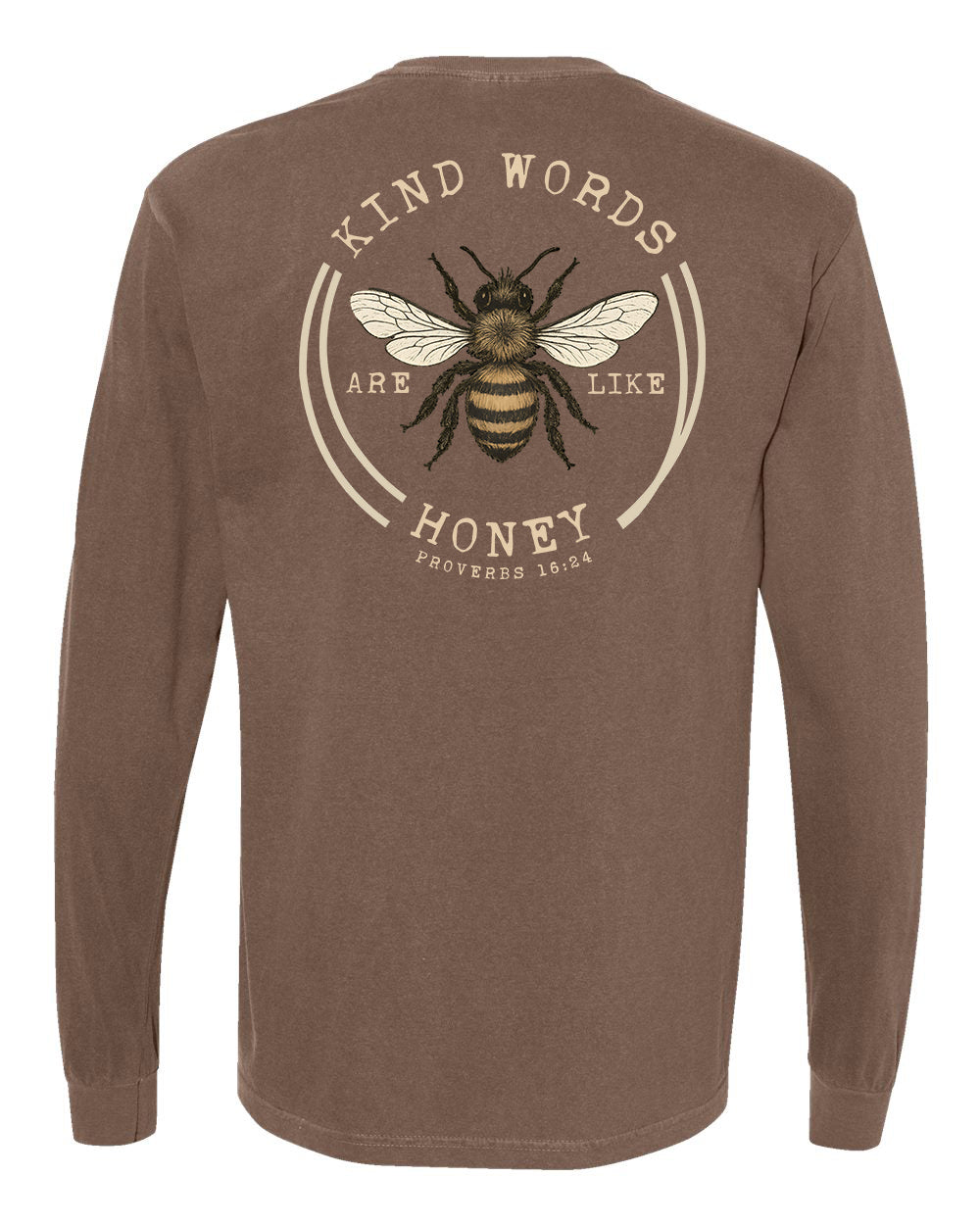Kind Words Are Like Honey Long Sleeve T-Shirt