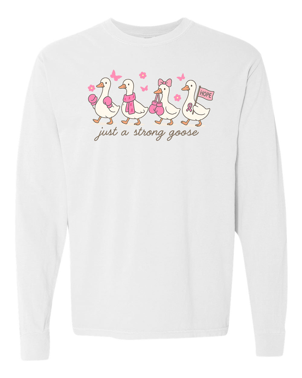 Just a Strong Goose Long Sleeve