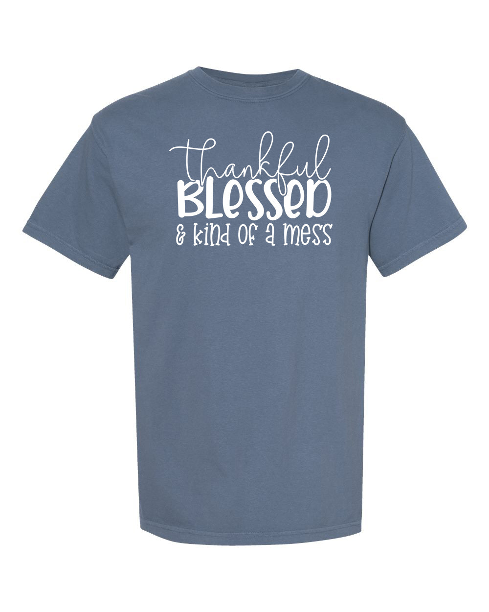 Thankful, Blessed & Kind of a Mess T-Shirt